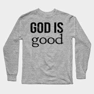 God Is Good Cool Motivational Christian Long Sleeve T-Shirt